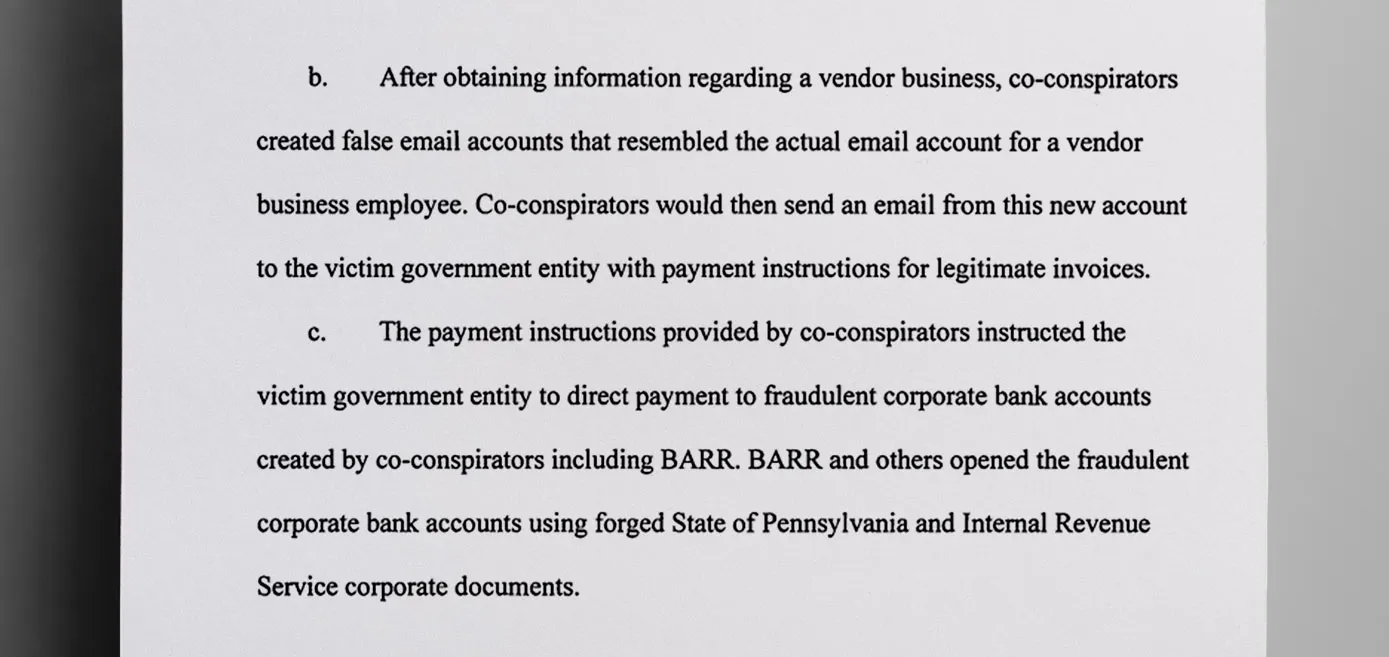 Darren Barr used a business email compromise scheme to defraud vendors into paying him money instead of legitimate contractors. He altered the email addresses slightly to make it seem like the emails were coming from the original contractor - The Daily Muck
