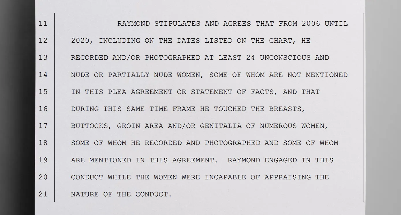 Raymond admitted in court that he drugged and abused numerous women from 2006 to 2020