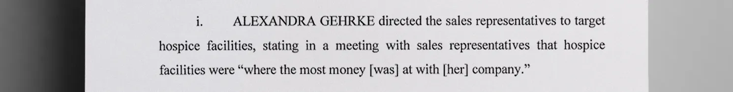 The_investigation_revealed_that_Gehrke_directed_sales_reps_to_target_hospice_facilities_and_terminally_ill_patients_to_receive_allografts